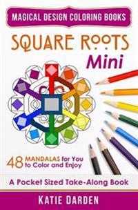 Square Roots - Mini (Pocket Sized Take-Along Coloring Book): 48 Mandalas for You to Color & Enjoy