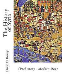 The History of Syria: (Prehistory - Modern Day)