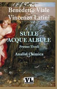 Sulle Acque Albule: Presso Tivoli Analisi Chimica