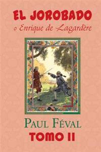 El Jorobado o Enrique de Lagardere (Tomo 2)