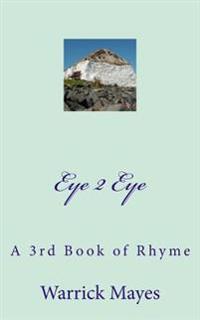 Eye 2 Eye: A 3rd Book of Rhyme