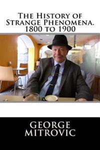 The History of Strange Phenomena. 1800 to 1900