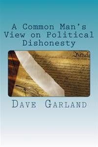 A Common Man's View on Political Dishonesty: Political Leaders Who Set The Worst Examples