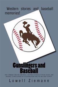 Gunslingers and Baseball: Zeke Ziemann's writing continues. Western historical fiction, essays, and baseball stories round out a pleasing read t