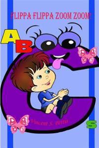 Flippa Flippa Zoom Zoom!: ABCs (Black & White Version)