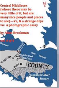 Central Middlesex: (where there may be very little of it, but are many nice people and places to see)--Va, & a strange deja vu: a photogr