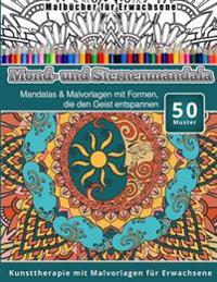 Malbucher fur Erwachsene Mond-und Sternenmandala: Mandalas & Malvorlagen mit Formen, die den Geist entspannen Kunsttherapie mit Malvorlagen fur Erwach