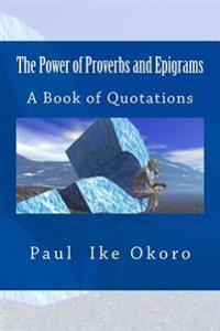 The Power of Proverbs and Epigrams: A Book of Quotations