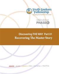 Recovering The Master Story: Discovering the Way Part 1