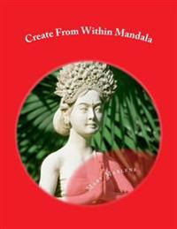 Create From Within Mandala: A Playful Coloring Book For All Ages