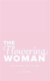 The Flowering Woman: Becoming and Being