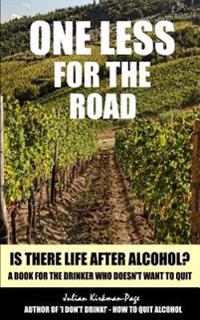 One Less for the Road: Is there life after alcohol?