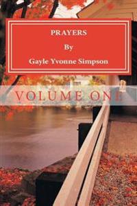 PRAYERS By Gayle Yvonne Simpson: Volume One