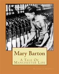 Mary Barton: A Tale Of Manchester Life