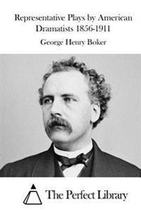 Representative Plays by American Dramatists 1856-1911