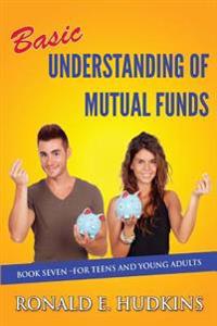 Basic Understanding of Mutual Funds: Book 7 For Teens and Young Adults