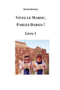 Vivez le Maroc, Parlez Darija ! Livre 1