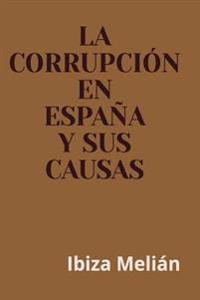 La corrupcion en Espana y sus causas