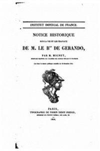 Notice historique sur la vie et les travaux de M. le bon de Gerando