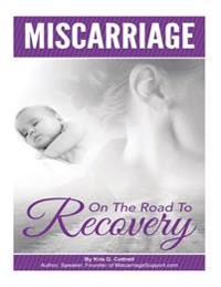 Miscarriage: On the Road to Recovery