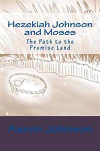 Hezekiah Johnson and Moses: The Path to the Promise Land