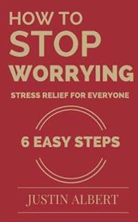 How to Stop Worrying