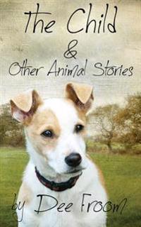 The Child and Other Animal Stories