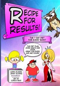 Recipe For Results: The 7 Day Diet For Every Body