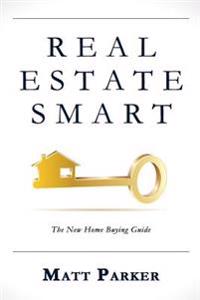 Real Estate Smart: The New Home Buying Guide (Color Version)