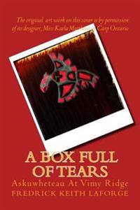 A Box Full of Tears: Askuwheteau at Vimy Ridge