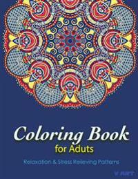 Coloring Books For Adults 8: Coloring Books for Grownups: Stress Relieving Patterns