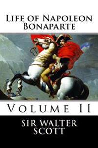 Life of Napoleon Bonaparte (Volume II)