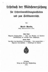 Lehrbuch der Mädchenerziehung für Lehrerinnenbildungsanstalten und zum Selbstunterricht