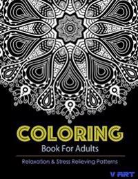 Coloring Books For Adults 11: Coloring Books for Grownups: Stress Relieving Patterns