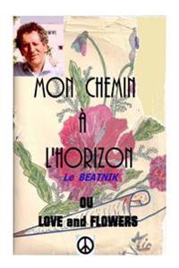 Mon chemin a l horizon or love and flowers: Le beatnik