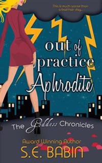 Out of Practice Aphrodite