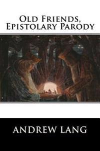 Old Friends, Epistolary Parody
