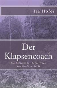 Der Klapsencoach: Ein Ratgeber für Borderliner, von Bordi zu Bordi
