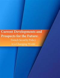Current Developments and Prospects for the Future: French Security Policy in a Changing World