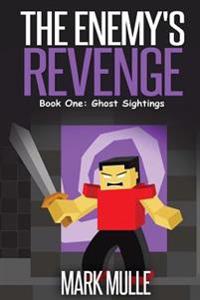The Enemy's Revenge, Book One: Ghost Sightings