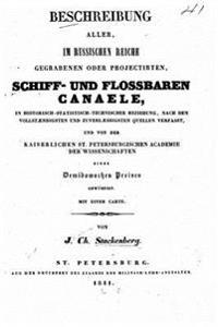 Beschreibung aller im Russischen Reiche gegrabenen oder projectirten, schiffund flossbaren Canaele