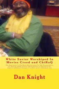 White Savior Worshiped In Movies Creed and ChiRaQ: The Real Savior Is The Black Man Deciding To Take Responsibiliyt for Himself and be positive and pr