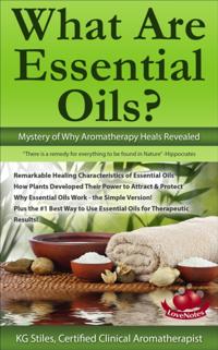 What Are Essential Oils? Mystery of Why Aromatherapy Heals Revealed