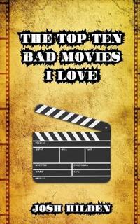 The Top 10 Bad Movies I Love