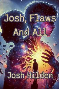 Josh, Flaws & All