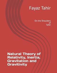 Natural Theory of Relativity, Inertia and Gravitation and Gravitivity