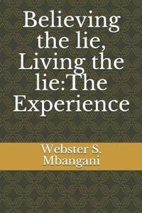 Believing the lie, Living the lie
