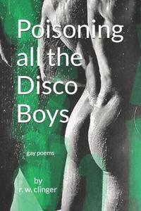 Poisoning All The Disco Boys
