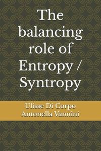 The balancing role of Entropy / Syntropy