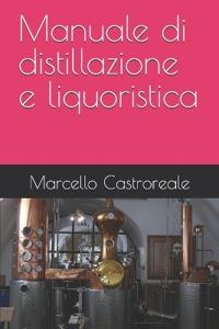 Manuale di distillazione e liquoristica